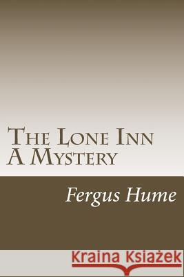 The Lone Inn A Mystery Hume, Fergus 9781986909549 Createspace Independent Publishing Platform - książka