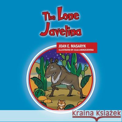 The Lone Javelina Joan E Masaryk 9781478796640 Outskirts Press - książka