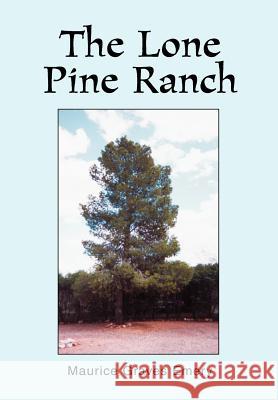 The Lone Pine Ranch Maurice Graves Emery 9780595751860 iUniverse - książka
