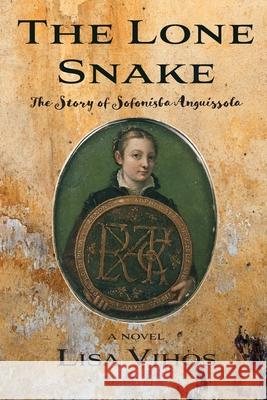 The Lone Snake: The Story of Sofonisba Anguissola Lisa Vihos 9781952526107 Water's Edge Press LLC - książka