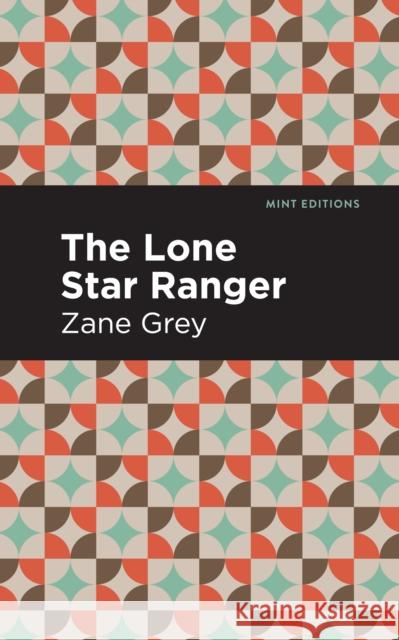 The Lone Star Ranger Grey, Zane 9781513206554 Mint Editions - książka