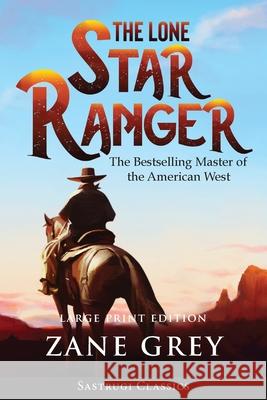 The Lone Star Ranger (Annotated) LARGE PRINT Zane Grey 9781649220219 Sastrugi Press LLC - książka