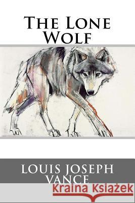 The Lone Wolf Louis Joseph Vance 9781537063621 Createspace Independent Publishing Platform - książka