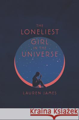 The Loneliest Girl in the Universe Lauren James 9780062660251 Harper Teen - książka