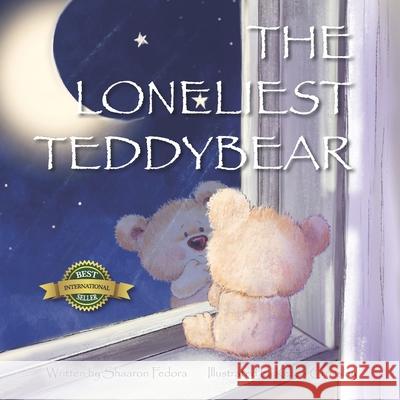 The Loneliest Teddy Bear Kezzia Crossley Shaaron Fedora 9781989756287 Hasmark Publishing International - książka