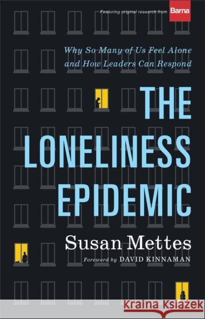 The Loneliness Epidemic – Why So Many of Us Feel Alone––and How Leaders Can Respond David Kinnaman 9781587434778 Baker Publishing Group - książka