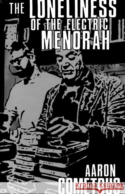 The Loneliness of the Electric Menorah Aaron Cometbus 9798887440637 PM Press - książka