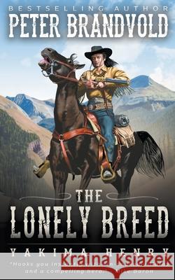 The Lonely Breed Peter Brandvold 9781647345792 Wolfpack Publishing LLC - książka