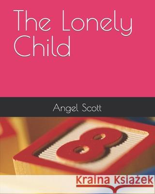 The Lonely Child Angel Scott   9798358952393 Independently Published - książka