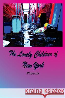 The Lonely Children of New York Phoenix 9781542891462 Createspace Independent Publishing Platform - książka