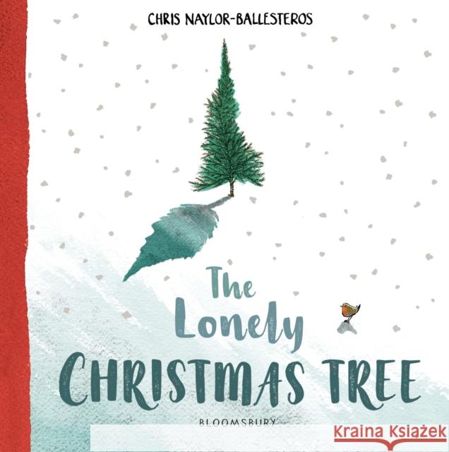 The Lonely Christmas Tree Chris Naylor-Ballesteros Chris Naylor-Ballesteros  9781408892923 Bloomsbury Childrens Books - książka
