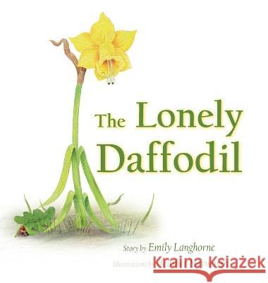 The Lonely Daffodil Emily Langhorne Heather Heyworth  9781953021731 Belle Isle Books - książka