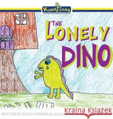 The Lonely Dino: Special Edition Hard Cover Bailey McDougall Anderson Gray 9780648212775 Serenity Press Pty.Ltd - książka