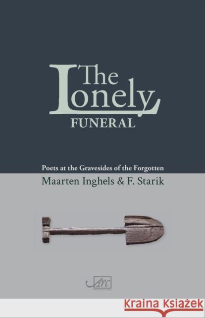 The Lonely Funeral: Poets at the Gravesides of the Forgotten Maarten Inghels 9781910345528 ARC Publications - książka
