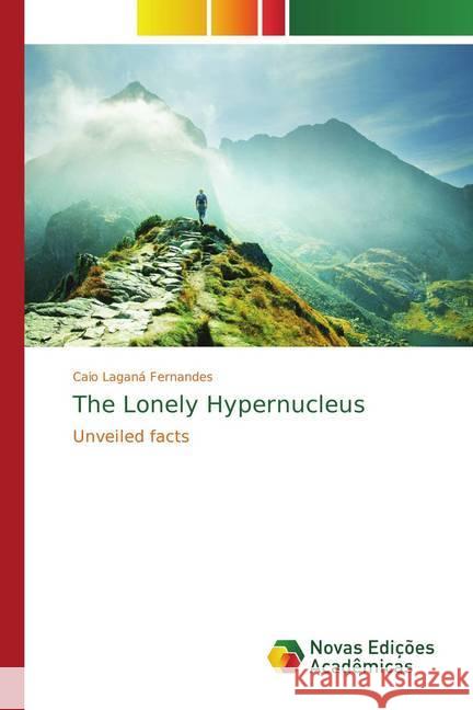 The Lonely Hypernucleus : Unveiled facts Laganá Fernandes, Caio 9786202196116 Novas Edicioes Academicas - książka