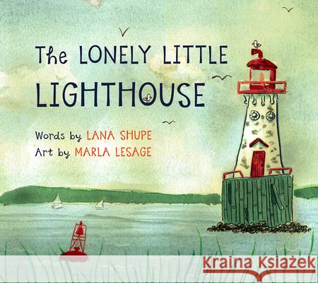 The Lonely Little Lighthouse Lana Shupe 9781774710449 Nimbus Publishing Limited - książka