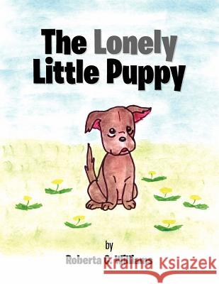 The Lonely Little Puppy Roberta C. Williams 9781456893040 Xlibris Corporation - książka