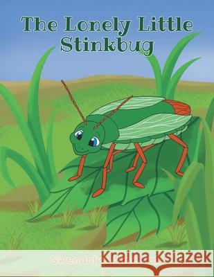 The Lonely Little Stinkbug Gwendolyn Anne Hale 9781685560324 Trilogy Christian Publishing - książka