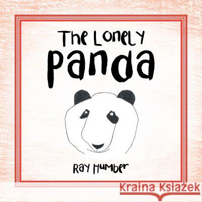 The Lonely Panda Ray Humber 9781504924146 Authorhouse - książka