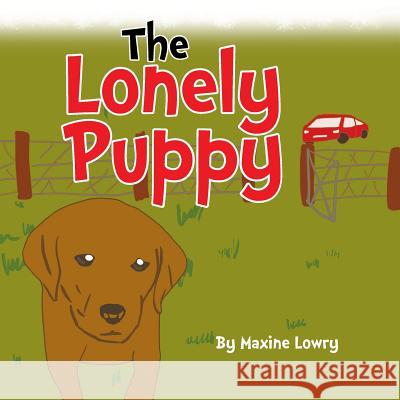 The Lonely Puppy Maxine Lowry 9781499031805 Xlibris Corporation - książka