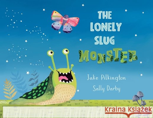 The Lonely Slug Monster Jake Pilkington 9781806347322 Troubador Publishing - książka