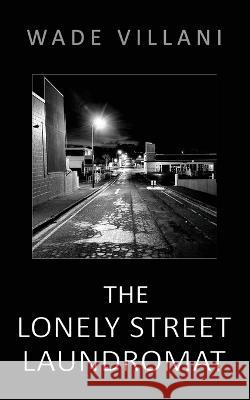 The Lonely Street Laundromat Wade Villani   9781922913210 Aurora House - książka