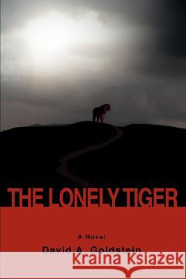 The Lonely Tiger David A. Goldstein 9780595381067 iUniverse - książka