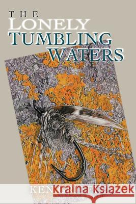 The Lonely Tumbling Waters Ken Griffin 9781467886925 Authorhouse - książka