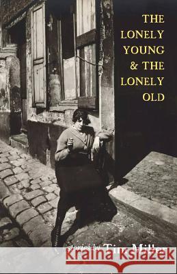 The Lonely Young & the Lonely Old Tim Miller 9781938349799 Pelekinesis - książka