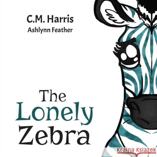 The Lonely Zebra: A Picture Book About Friendship and Anti-bullying C M Harris, Purple Diamond Press, Ashlynn Feather 9781735537252 Purple Diamond Press - książka