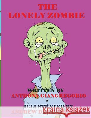 The Lonely Zombie Anthony Giangregorio Andrew Dawe-Collins 9781611990959 Living Dead Press - książka