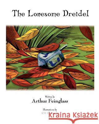 The Lonesome Dreidel: A Chanukah Adventure Arthur Feinglass R. M. Florendo 9781452880426 Createspace - książka