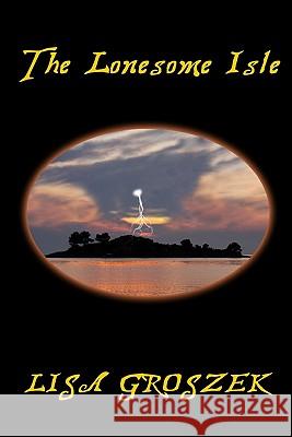 The Lonesome Isle Lisa Groszek Melissa Winebrenner 9781449919795 Createspace - książka