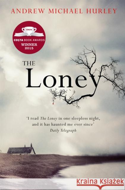 The Loney: 'Full of unnerving terror . . . amazing' Stephen King Andrew Michael Hurley 9781473619852 John Murray Press - książka