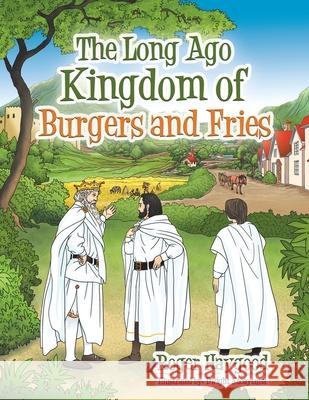 The Long Ago Kingdom of Burgers and Fries Roger Haygood Dwight Nacaytuna 9781664253827 WestBow Press - książka