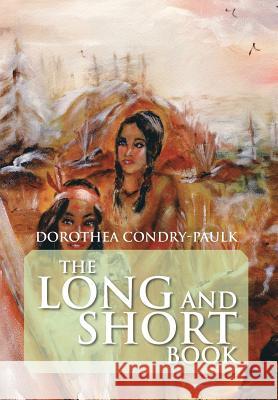 The Long and Short Book Dorothea Condry-Paulk 9781483623825 Xlibris Corporation - książka