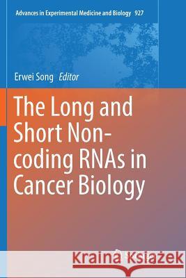 The Long and Short Non-Coding Rnas in Cancer Biology Song, Erwei 9789811093678 Springer - książka