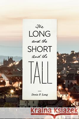 The Long and the Short and the Tall: A Collection of Stories and Articles David A. Glazer Angela Long Glazer Aileen Anna Hansen 9781796773521 Independently Published - książka