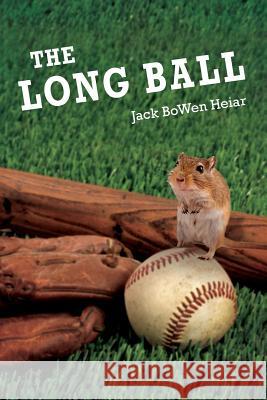 The Long Ball Jack Bowen Heiar 9781544125541 Createspace Independent Publishing Platform - książka