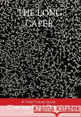 The Long Caper: A Time Travel Novel Charles Paul Reed   9798985003550 Storybook Adventures LLC - książka
