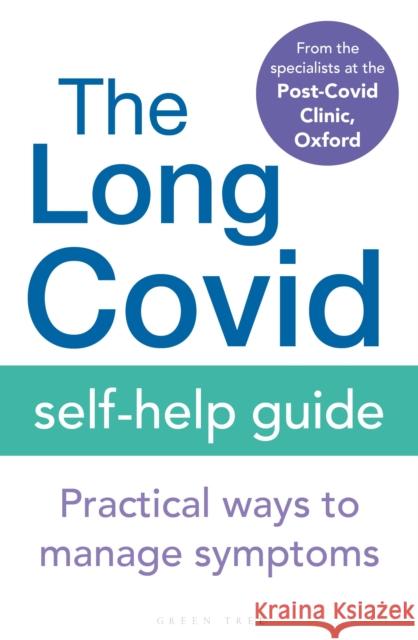 The Long Covid Self-Help Guide: Practical Ways to Manage Symptoms Oxford The Specialists from the Post-Covid Clinic 9781399402026 Bloomsbury Publishing PLC - książka