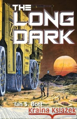 The Long Dark Ian S. Bott 9780993724299 Dark Sky Press - książka