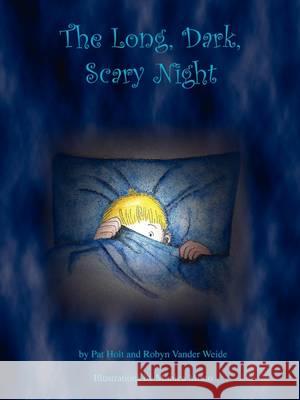 The Long, Dark, Scary Night Pat Holt Robyn Vander Weide 9781607916055 Xulon Press - książka
