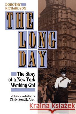 The Long Day: The Story of a New York Working Girl. Rlchardson, Dorothy 9780813912899 University of Virginia Press - książka