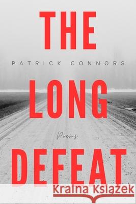 The Long Defeat: Poems Patrick Connors 9781771617642 Mosaic Press - książka