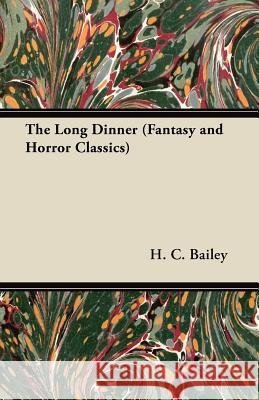 The Long Dinner (Fantasy and Horror Classics) H. C. Bailey 9781447405559 Fantasy and Horror Classics - książka
