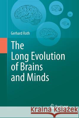 The Long Evolution of Brains and Minds Gerhard Roth 9789400796065 Springer - książka