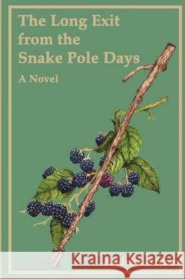 The Long Exit from the Snake Pole Days Andrew Arace 9781092929714 Independently Published - książka