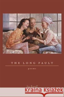 The Long Fault: Poems Jay Rogoff 9780807133040 Louisiana State University Press - książka
