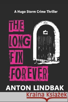 The Long Fix Forever: The Scottish Crime Drama! Anton Lindbak 9781712880760 Independently Published - książka
